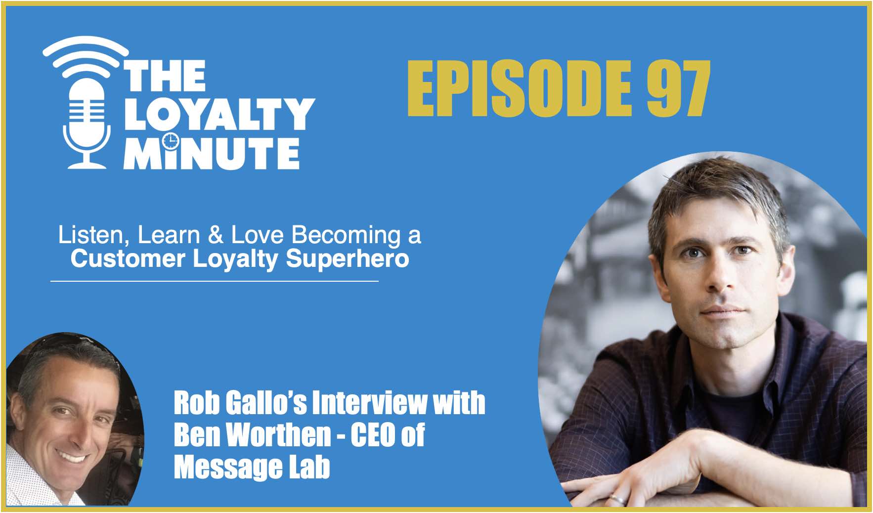 Episode 97 – (Interview) With Ben Worthen – CEO of Message Lab