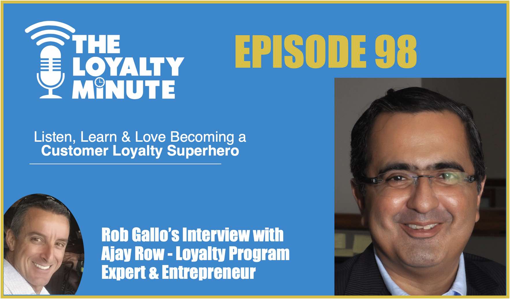 Episode 98 – (Interview) With Ajay Row – Loyalty Program Expert and Entrepreneur