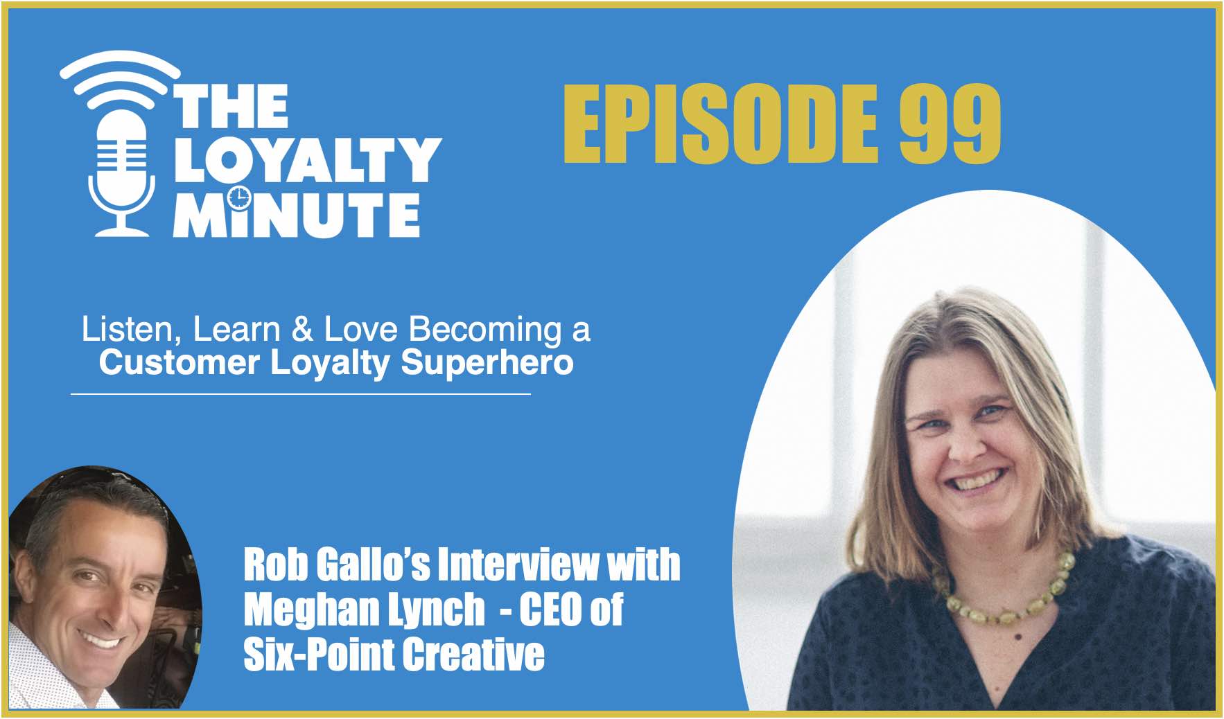 Episode 99 – (Interview) with Meghan Lynch – CEO of Six-Point Creative