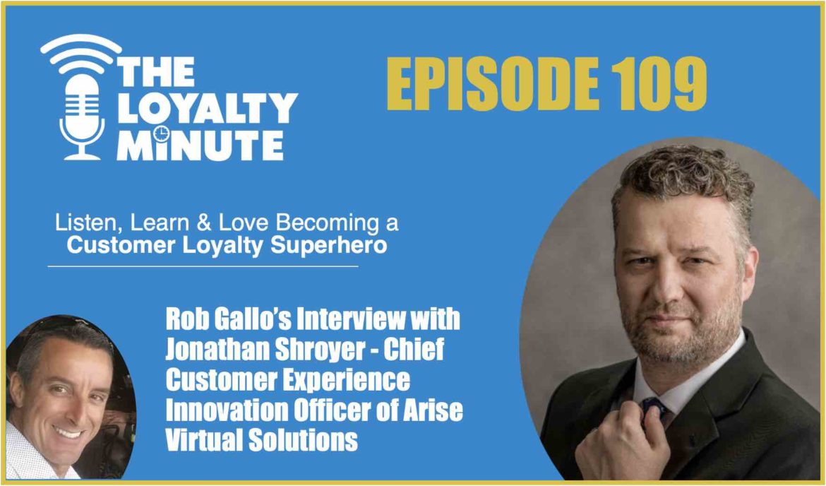 Episode 109 - (Interview) with Jonathan Shroyer - Chief Customer Experience Innovation Officer of Arise Virtual Solutions
