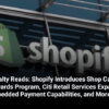 Loyalty Reads: Shopify Introduces Shop Cash Rewards Program, Citi Retail Services Expands Embedded P