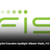 Loyalty360 Executive Spotlight: Mladen Vladic, FIS Global