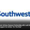 Southwest Airlines Renews Partnership with Luck Reunion, Lends Support for Artists “On The Rise”