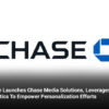 Chase Launches Chase Media Solutions, Leverages Data Analytics To Empower Personalization Efforts